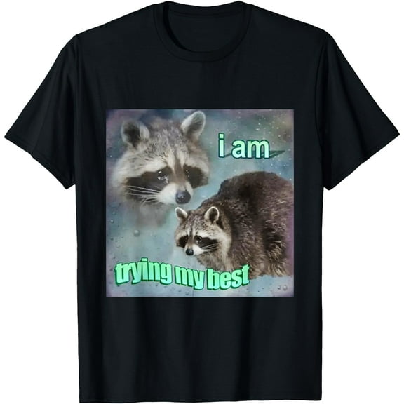 Raccoon I Am Trying My Best Sad Unisex T-Shirt for Men Women Kids Toddler