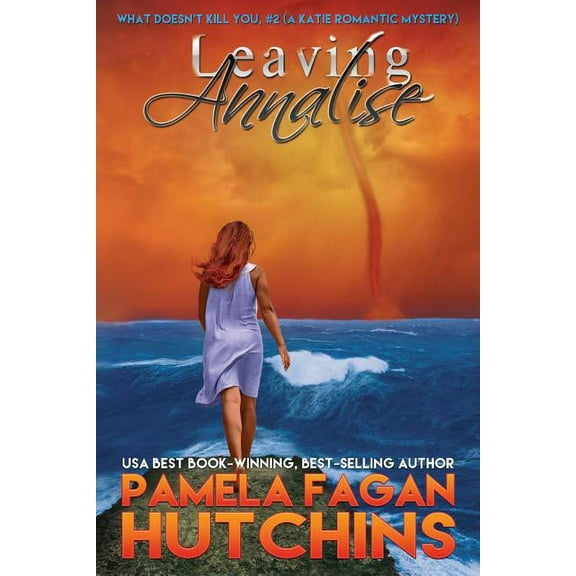 What Doesn't Kill You: Leaving Annalise (Katie #2): A What Doesn't Kill You Romantic Mystery (Paperback)