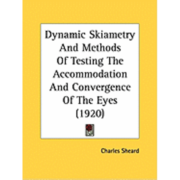 Dynamic Skiametry And Methods Of Testing The Accommodation And Convergence Of The Eyes (1920) (Paperback)