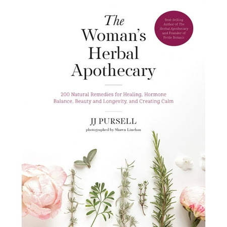 The Woman's Herbal Apothecary : 200 Natural Remedies for Healing, Hormone Balance, Beauty and Longevity, and Creating
