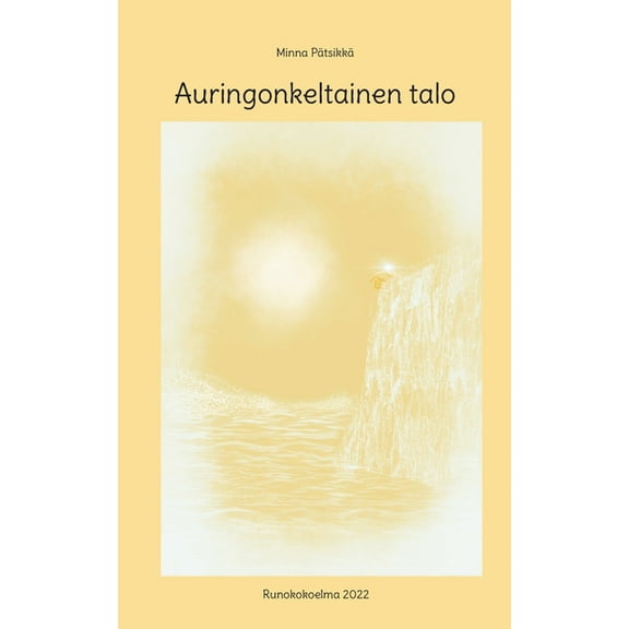 Auringonkeltainen talo: Runokokoelma 2022, (Paperback)