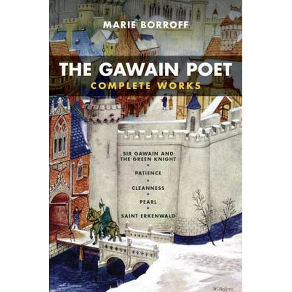 Pre-Owned The Gawain Poet: Complete Works: Sir Gawain and the Green Knight, Patience, Cleanness, Pearl, Saint Erkenwald (Paperback) 0393912353 9780393912357