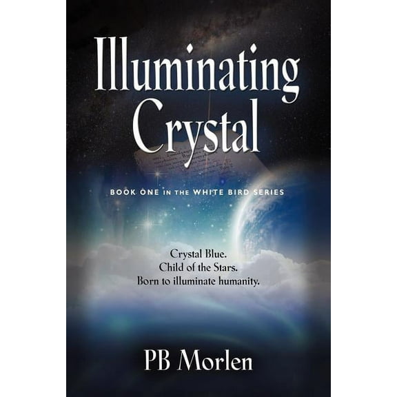 Illuminating Crystal - Book One in the White Bird Series (Paperback)