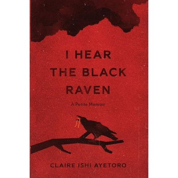 I Hear the Black Raven: A Petite Memoir, (Paperback)
