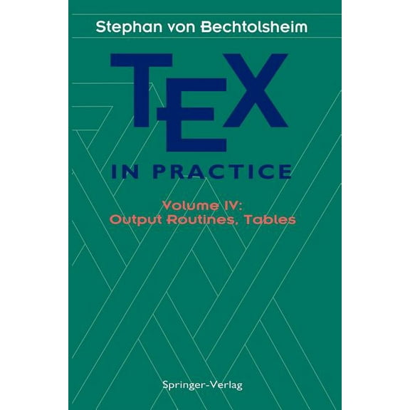 Monographs in Visual Communication Tex in Practice: Volume IV: Output Routines, Tables, (Paperback)