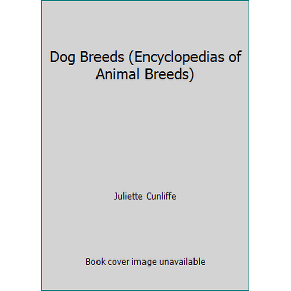 Pre-Owned Dog Breeds (Encyclopedias of Animal Breeds) (Hardcover) 0752541617 9780752541617