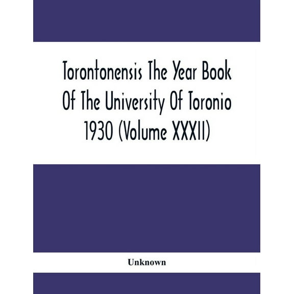 Torontonensis The Year Book Of The University Of Toronio 1930 ( volume XXXII), (Paperback)