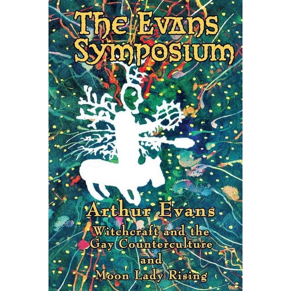 The Evans Symposium: Witchcraft and the Gay Counterculture and Moon Lady Rising, (Paperback)