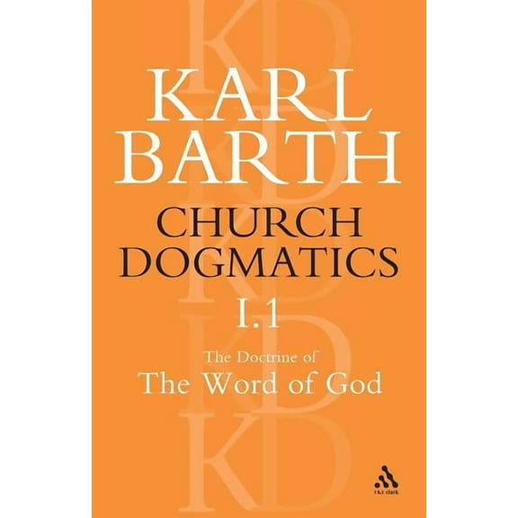 Church Dogmatics Church Dogmatics the Doctrine of the Word of God, Volume 1, Part1: The Word of God as the Criterion of Dogmatics; The Re, Book 1, (Paperback)