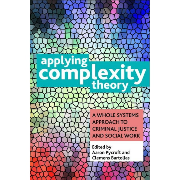 Applying Complexity Theory: Whole Systems Approaches to Criminal Justice and Social Work, (Hardcover)