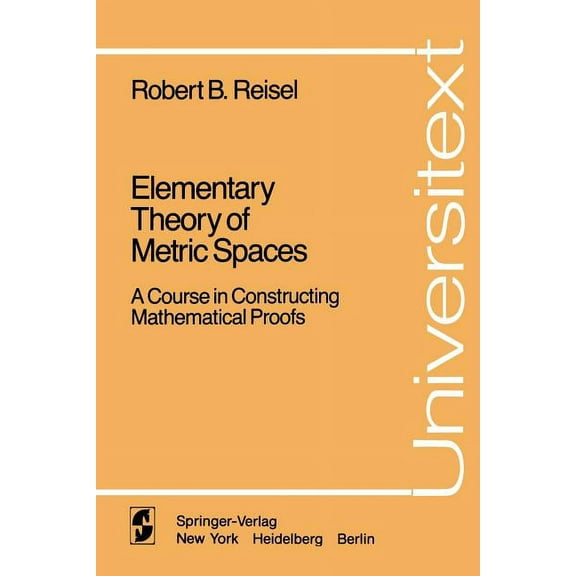 Universitext Elementary Theory of Metric Spaces: A Course in Constructing Mathematical Proofs, (Hardcover)