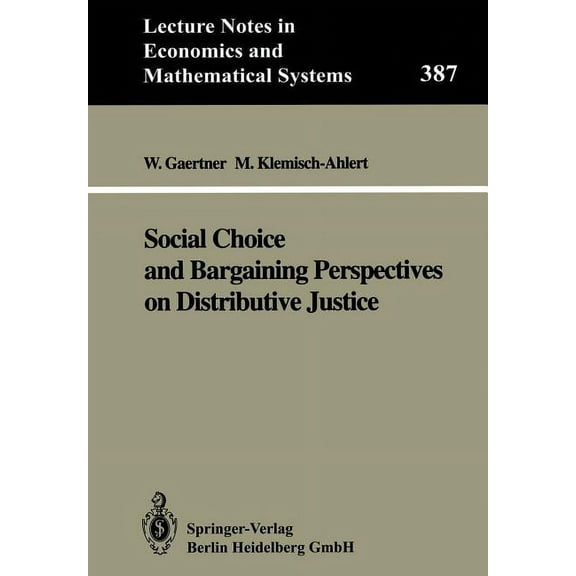 Lecture Notes in Economic and Mathematic Social Choice and Bargaining Perspectives on Distributive Justice, Book 387, (Paperback)