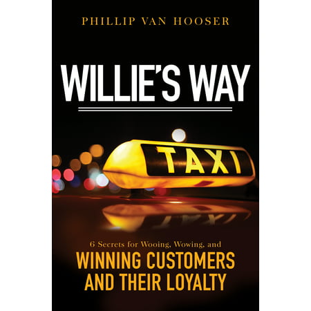 Willie's Way : 6 Secrets for Wooing, Wowing, and Winning Customers and Their (Best Way To Win At Casino)