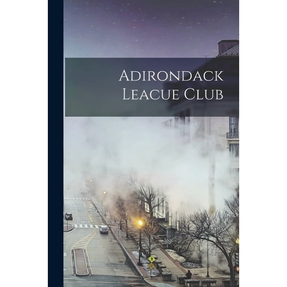 Adirondack Leacue Club, (Paperback)