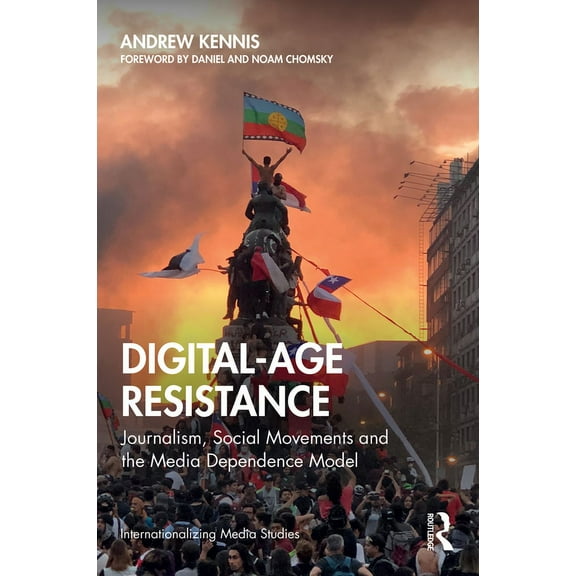 Internationalizing Media Studies Digital-Age Resistance: Journalism, Social Movements and the Media Dependence Model, (Paperback)