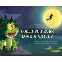 Could You Ever Love a Witch?, (Hardcover)