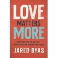 thumbnail image 2 of Love Matters More: How Fighting to Be Right Keeps Us from Loving Like Jesus, (Paperback), 2 of 2