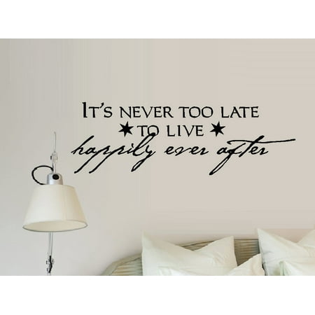 IT'S NEVER TOO LATE TO LIVE HAPPILY EVER AFTER ~ WALL DECAL, HOME DECOR 10