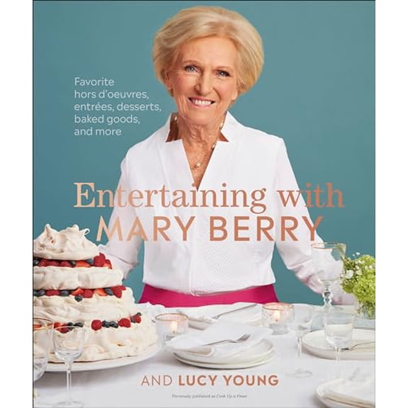 Pre-Owned Entertaining with Mary Berry: Favorite Hors d'Oeuvres, Entrées, Desserts, Baked Goods, and More (Hardcover) 1465489355 9781465489357