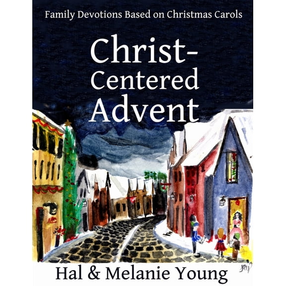 Christ-Centered Advent Christ-Centered Advent: Family Devotions Based on Christmas Carols, Book 1, (Paperback)