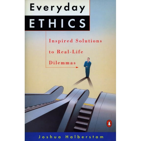 Everyday Ethics: Inspired Solutions to Real-Life Dilemmas, (Paperback)