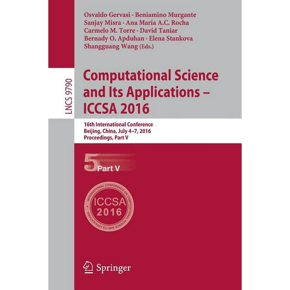 Computational Science and Its Applications - Iccsa 2016: 16th International Conference, Beijing, China, July 4-7, 2016, , (Paperback)