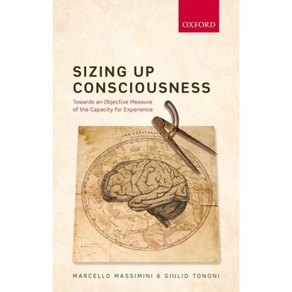Pre-Owned Sizing up Consciousness: Towards an objective measure of the capacity for experience (Hardcover) by Marcello Massimini, Giulio Tononi, Frances Andersen