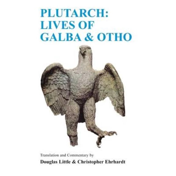 Classical Studies Plutarch: Lives of Galba and Otho: A Companion and Translation, (Paperback)