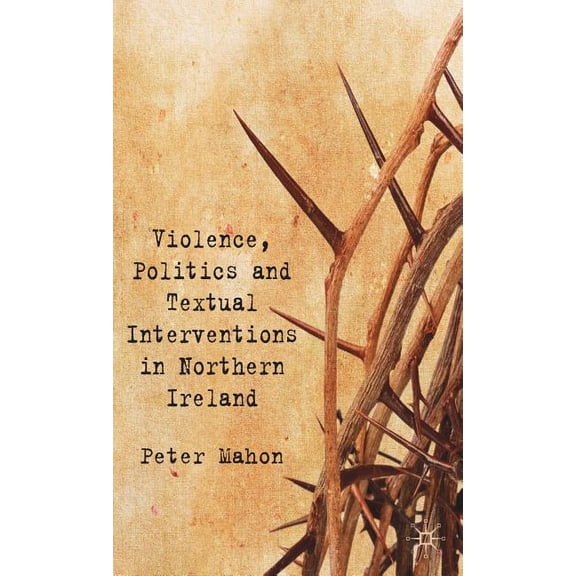 Violence, Politics and Textual Interventions in Northern Ireland, (Hardcover)
