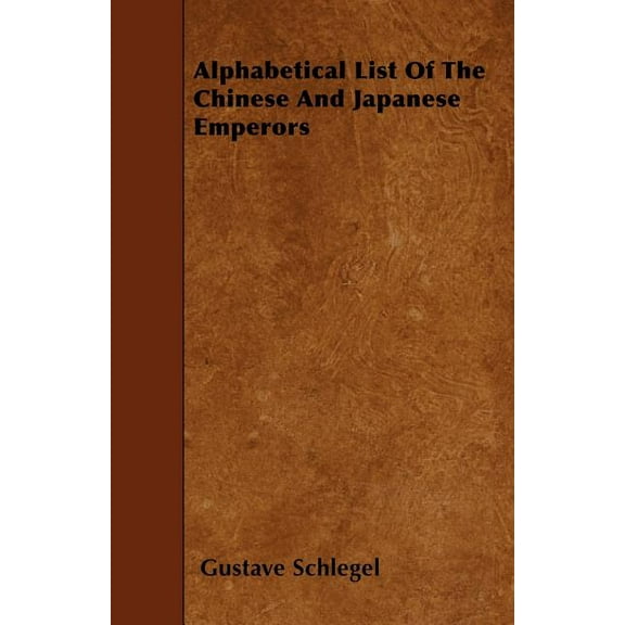 Alphabetical List Of The Chinese And Japanese Emperors (Paperback)