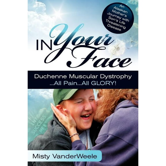 In Your Face Duchenne Muscular Dystrophy All Pain All Glory (Paperback)