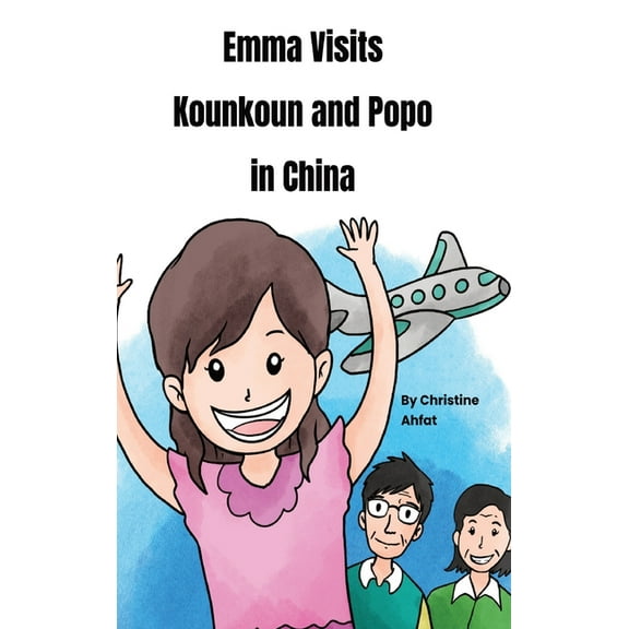Emma Visits Kounkoun and Popo in China, (Hardcover)