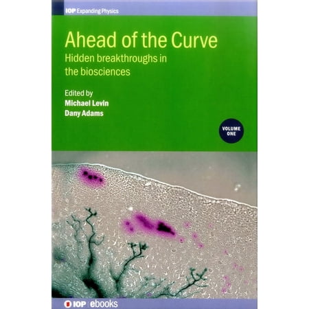 Iop Expanding Physics Ahead of the Curve: Hidden breakthroughs in the biosciences: Volume 1 (Hardcover)