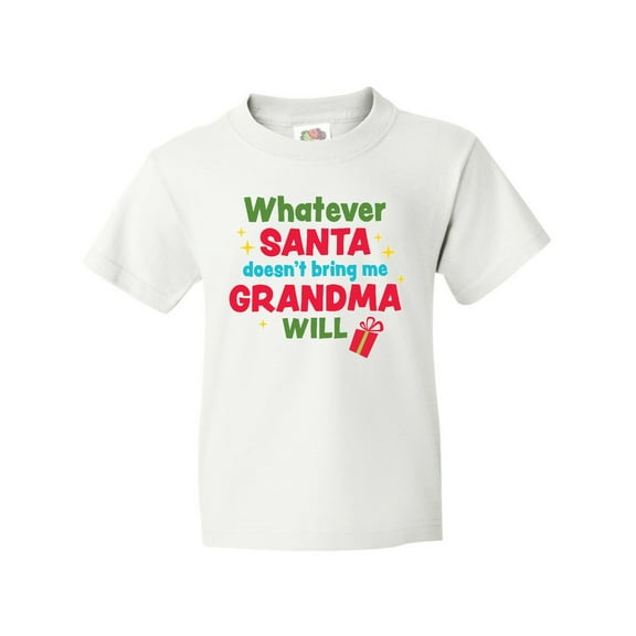 Inktastic Christmas Whatever Santa Doesn't Bring Me Grandma Will Youth T-Shirt