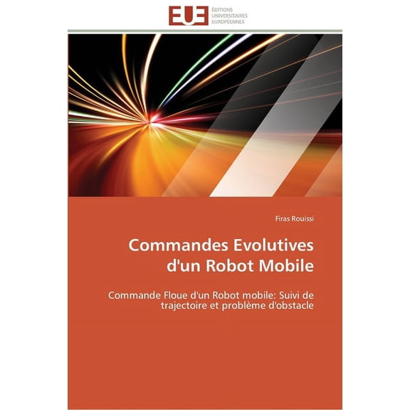 Omn.Univ.Europ.: Commandes evolutives d'un robot mobile (Paperback)