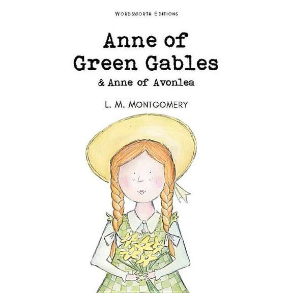 Wordsworth Children's Classics Anne of Green Gables & Anne of Avonlea, (Paperback)