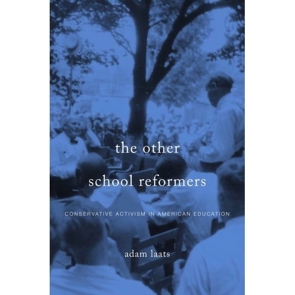 Other School Reformers: Conservative Activism in American Education, (Hardcover)
