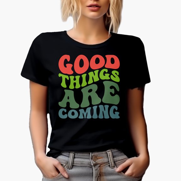 Good Things Are Coming, Motivational Quote to Inspire or Bring Hope, Groovy Retro Wavy Text Merch Gift, Black T-Shirt, Small