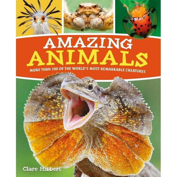 Amazing Animals: More Than 100 of the World's Most Remarkable Creatures, (Paperback)
