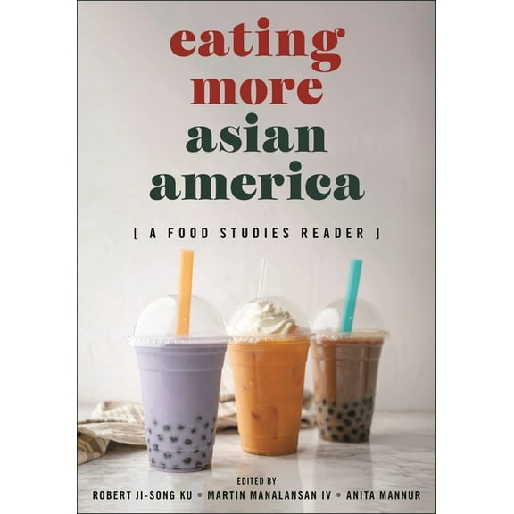 Eating More Asian America: A Food Studies Reader, (Hardcover)