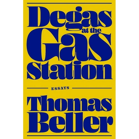 Degas at the Gas Station: Essays, (Paperback)