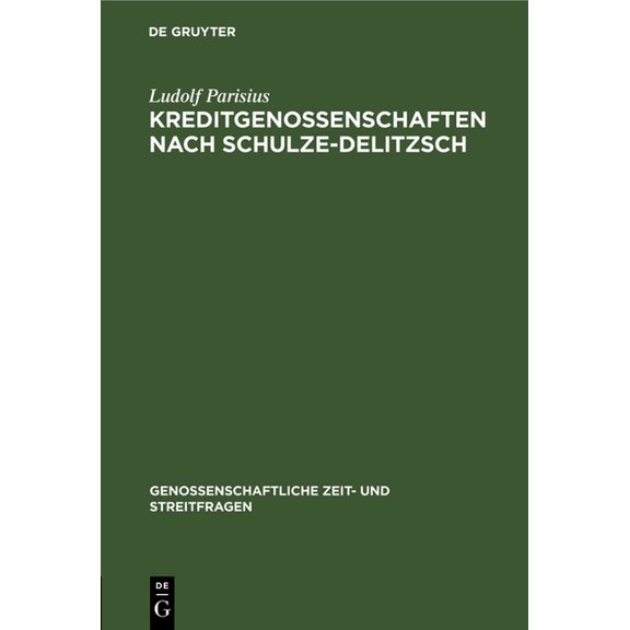 Genossenschaftliche Zeit- Und Streitfrag Kreditgenossenschaften Nach Schulze-Delitzsch, Book 1, (Hardcover)