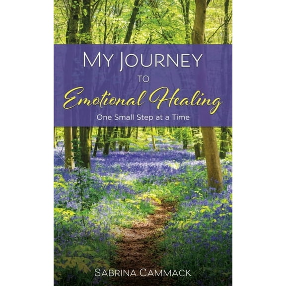 My Journey to Emotional Healing: one small step at a time, (Paperback)