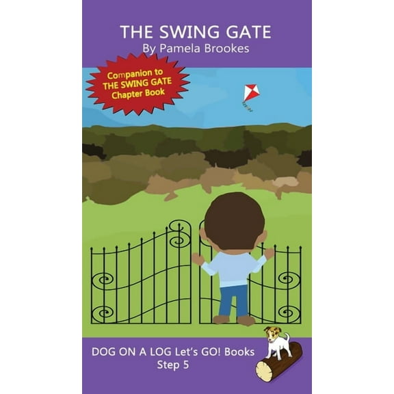Dog on a Log Let's Go! Books The Swing Gate: Sound-Out Phonics Books Help Developing Readers, including Students with Dyslexia, Learn to Read (Step 5, Book 25, (Hardcover)