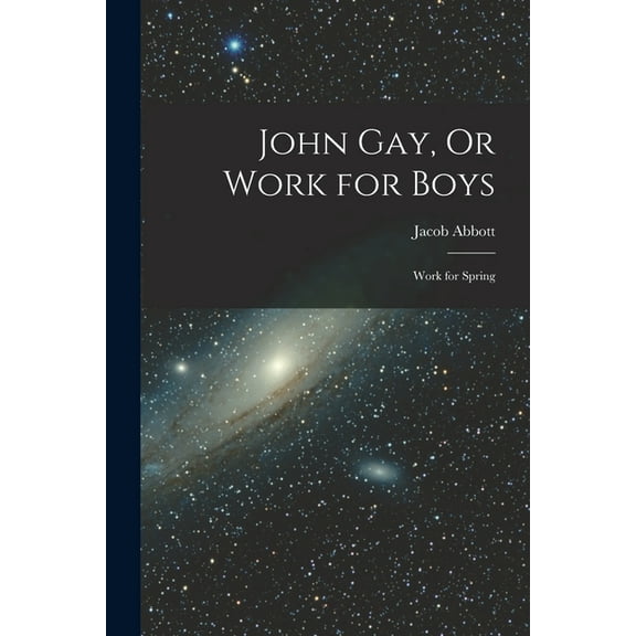John Gay, Or Work for Boys: Work for Spring (Paperback)