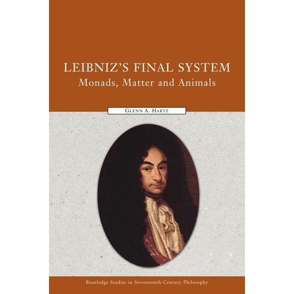 Routledge Studies in Seventeenth-Century Leibniz's Final System: Monads, Matter, and Animals, (Paperback)
