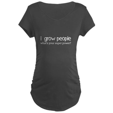 

CafePress - I Grow People What s Your Superpower Maternity D - Maternity Dark T-Shirt