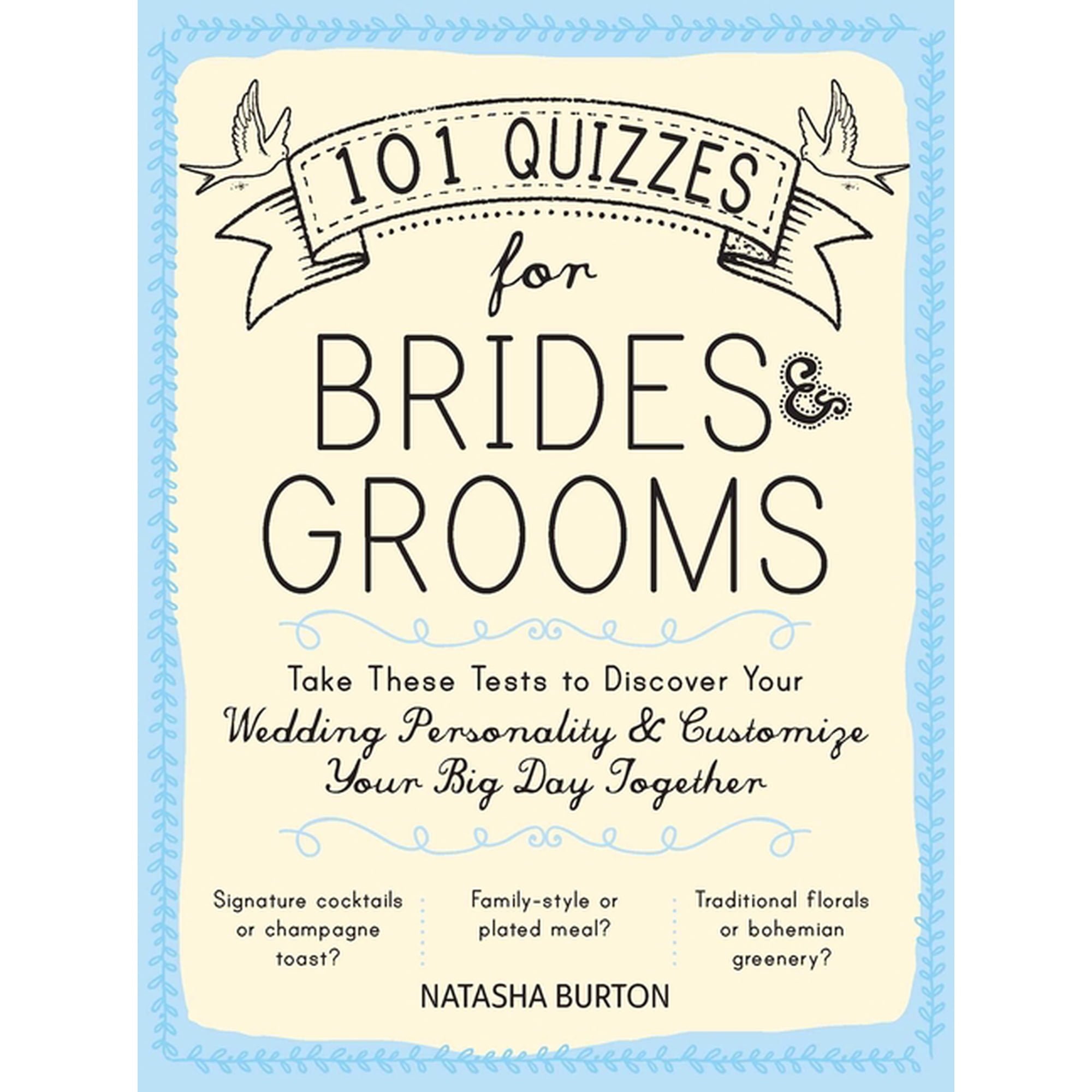 101 Quizzes for Brides and Grooms: Take These Tests to Discover Your Wedding Personality and Customize Your Big Day Toge, (Paperback)