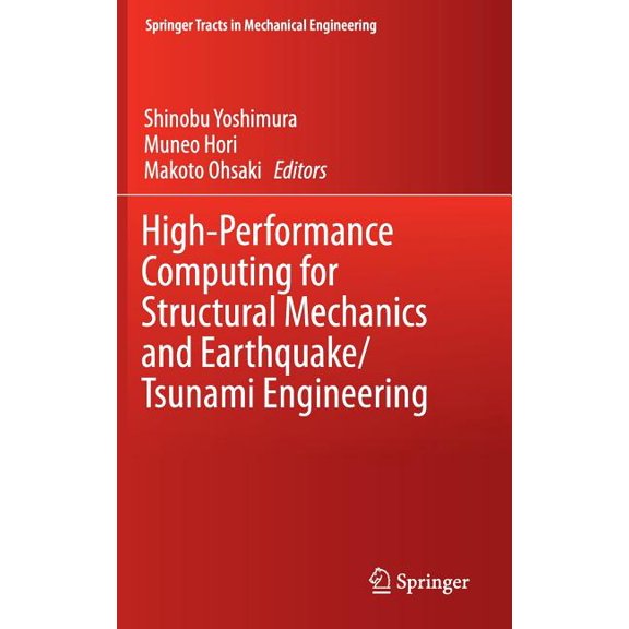 Springer Tracts in Mechanical Engineerin High-Performance Computing for Structural Mechanics and Earthquake/Tsunami Engineering, (Hardcover)