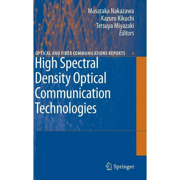 Optical and Fiber Communications Reports High Spectral Density Optical Communication Technologies, Book 6, (Hardcover)